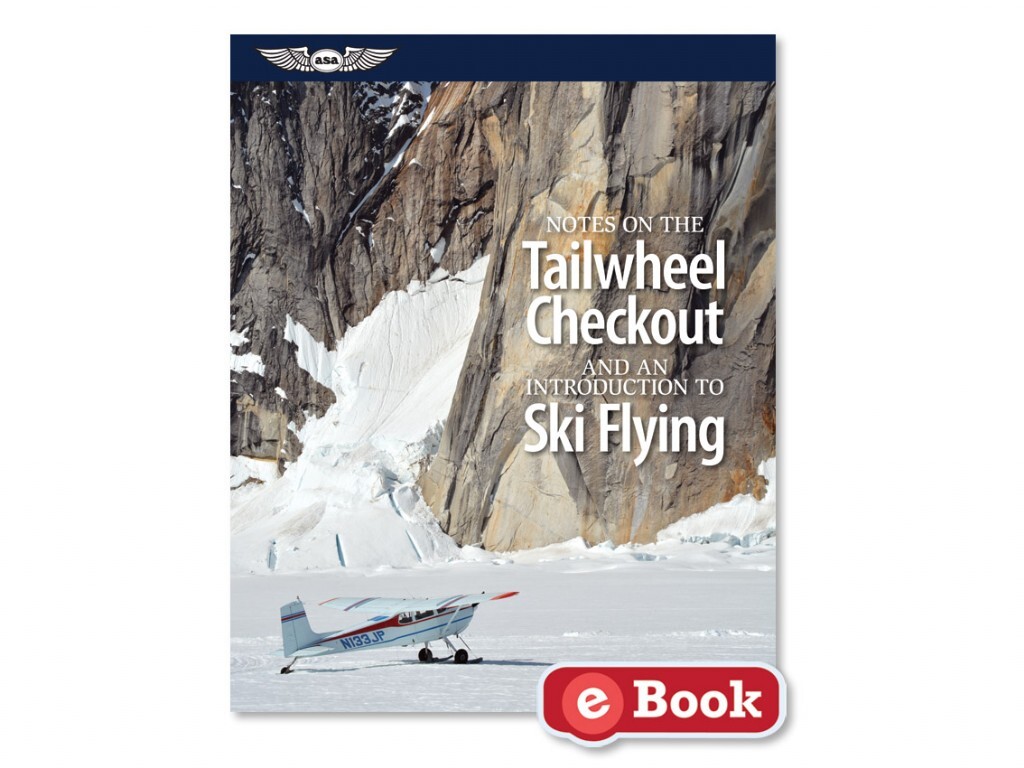 ASA 2026 Notes on the Tailwheel Checkout & Intro to Ski Flying eBook p/n ASA-NTC
