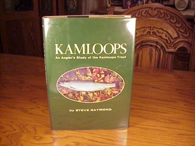 STEVE RAYMOND - KAMLOOPS - FISHING BOOK - FIRST EDITION EXCELLENT IN D.J.