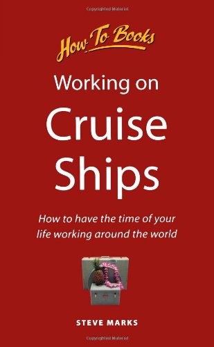 Working on Cruise Ships: How to have the time of your life working around the wo