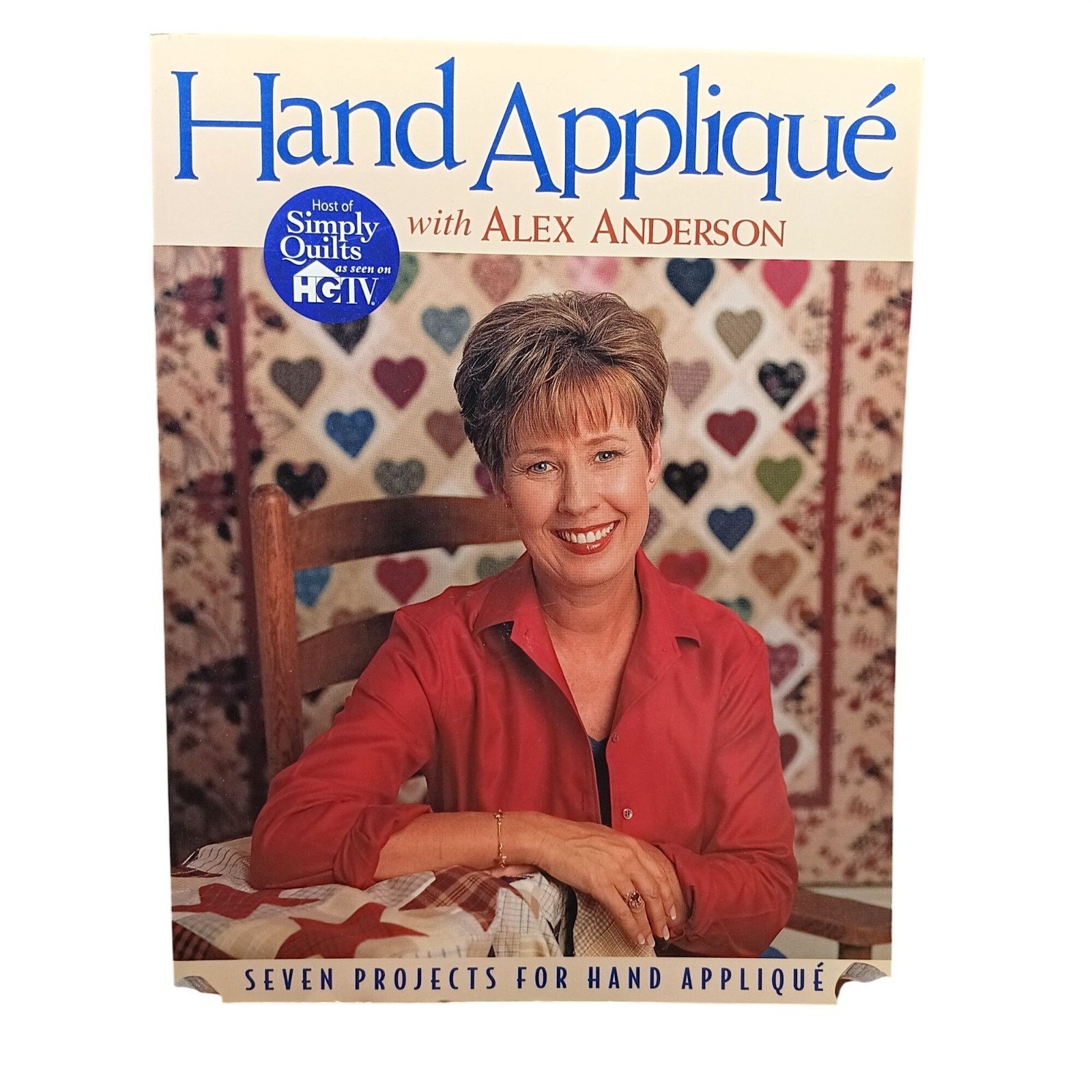 Hand Appliqué With Alex Anderson Seven Quilt Projects Book C&T Publishing