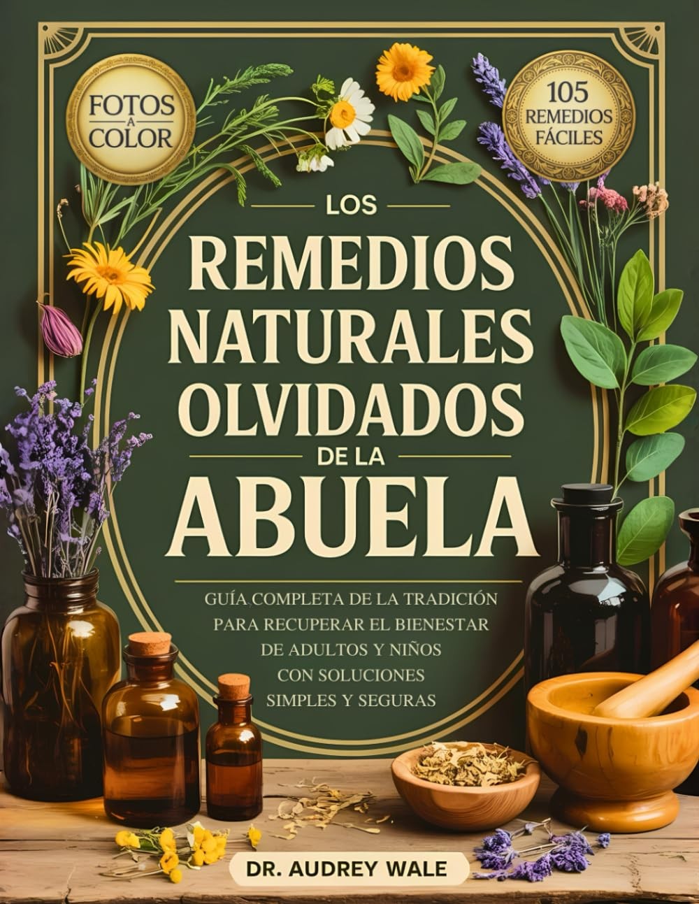 Los Remedios Naturales Olvidados De La Abuela: Guía Completa de la Tradición par