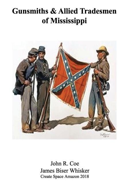 Gunsmiths and Allied Tradesmen of Mississippi by James B. Whisker & John Coe~NOS