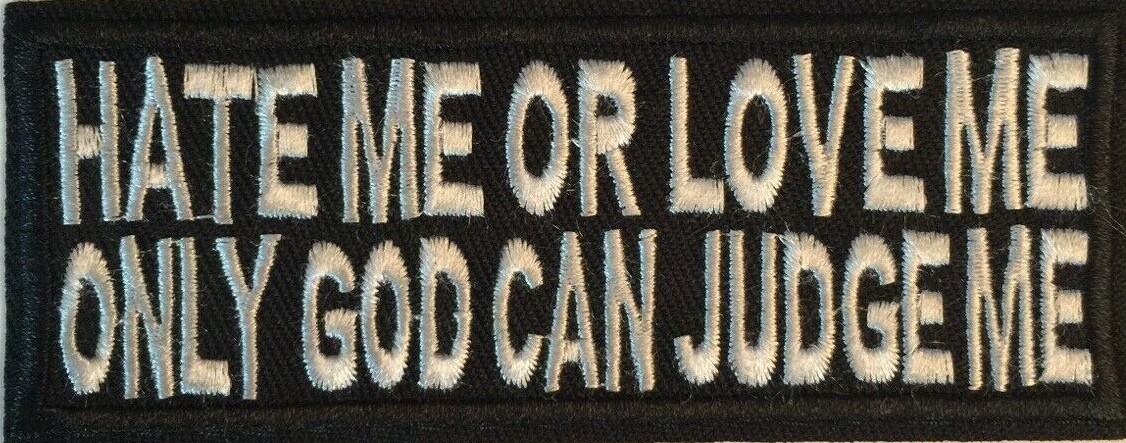 Hate Me Or Love Me Only God Can Judge Me Embroidered Tab Patch - Emblem
