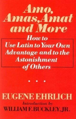 Amo, Amas, Amat, and More: How to Use Latin to Your Own Advantage and to  - GOOD