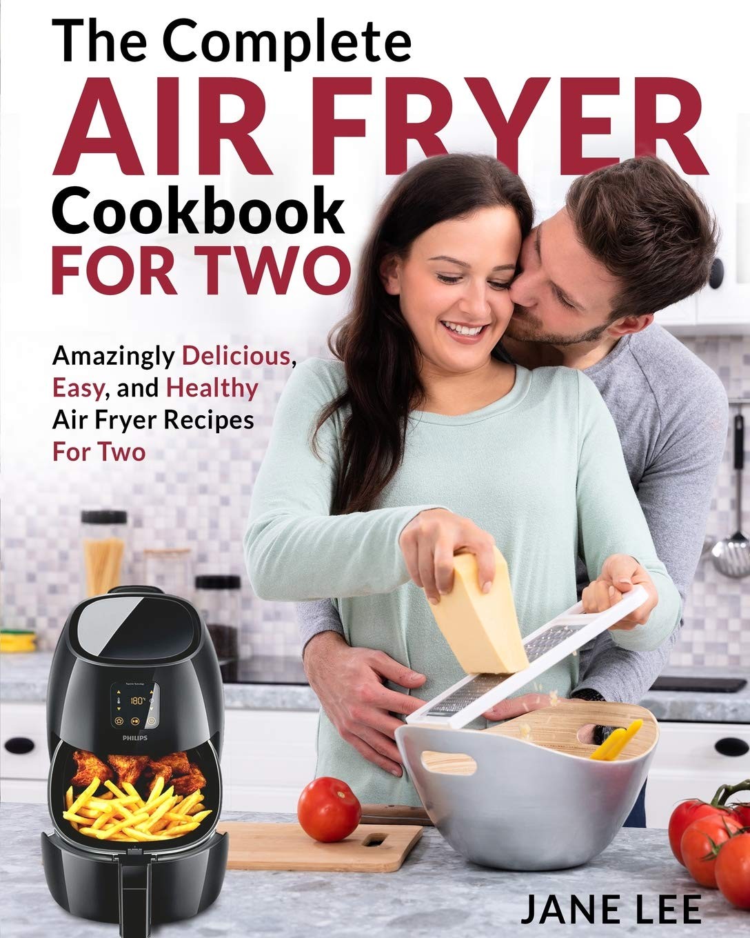 Air Fryer Cookbook For Two: The Complete Air Fryer Cookbook – Amazingly Deliciou