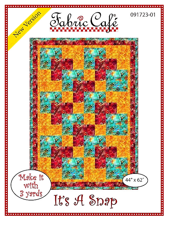 FABRIC CAFE WITH 3 YARD QUILT PATTERNS"IT'S A SNAP" A fun QUILT DESIGNS