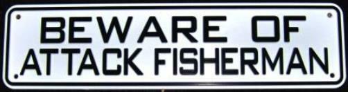 Beware of Attack Fisherman Sign