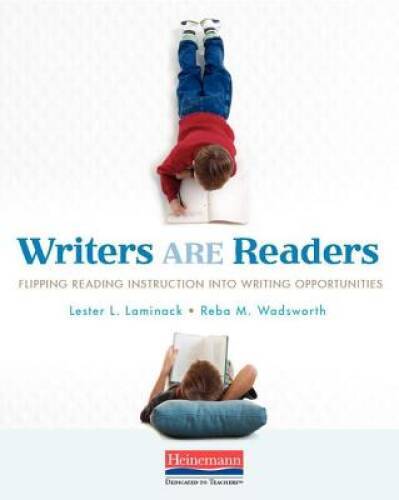 Writers ARE Readers: Flipping Reading Instruction into Writing Opport - GOOD