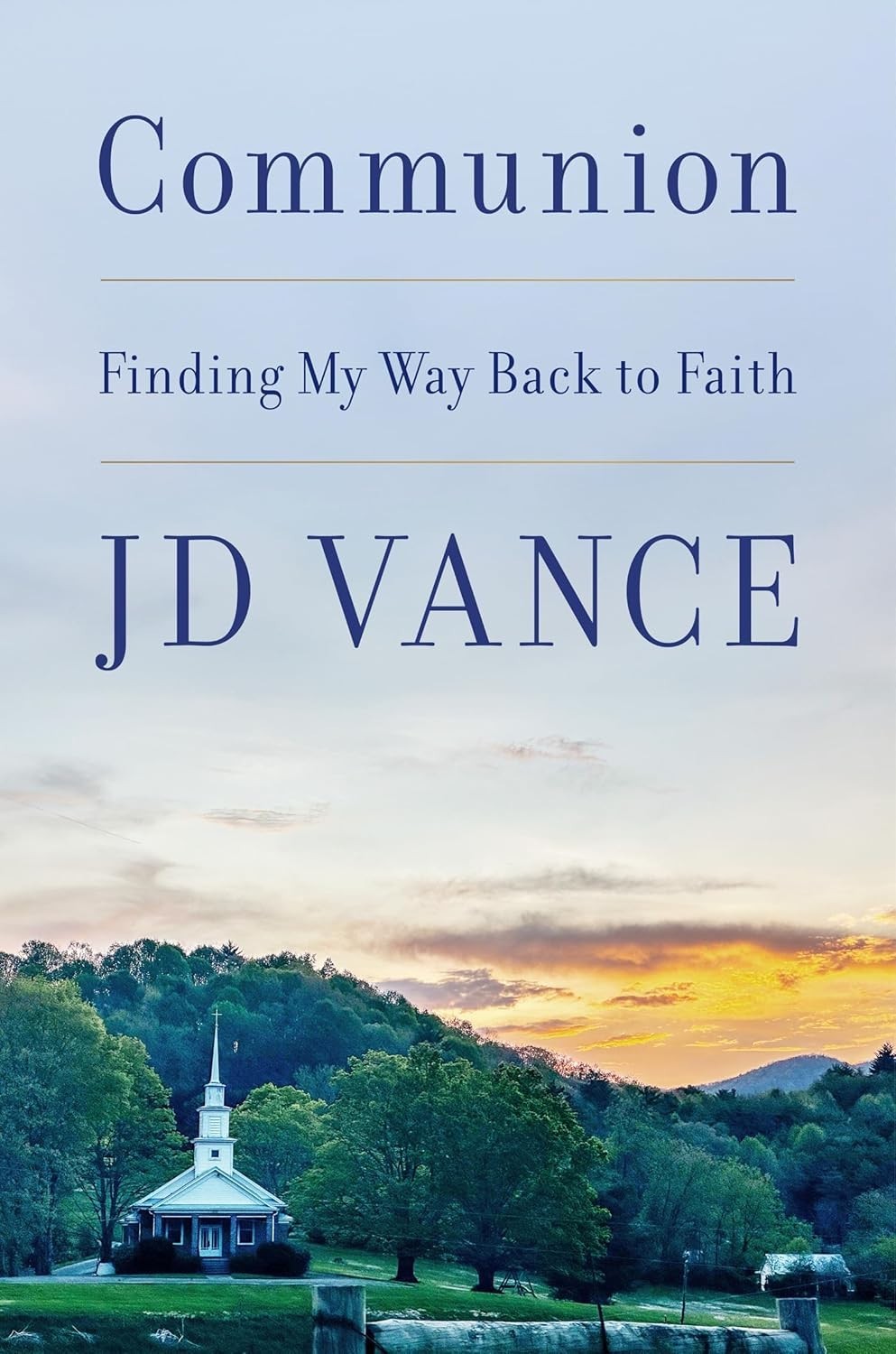 Communion: Finding My Way Back to Faith (Hardcover) by J. D. Vance