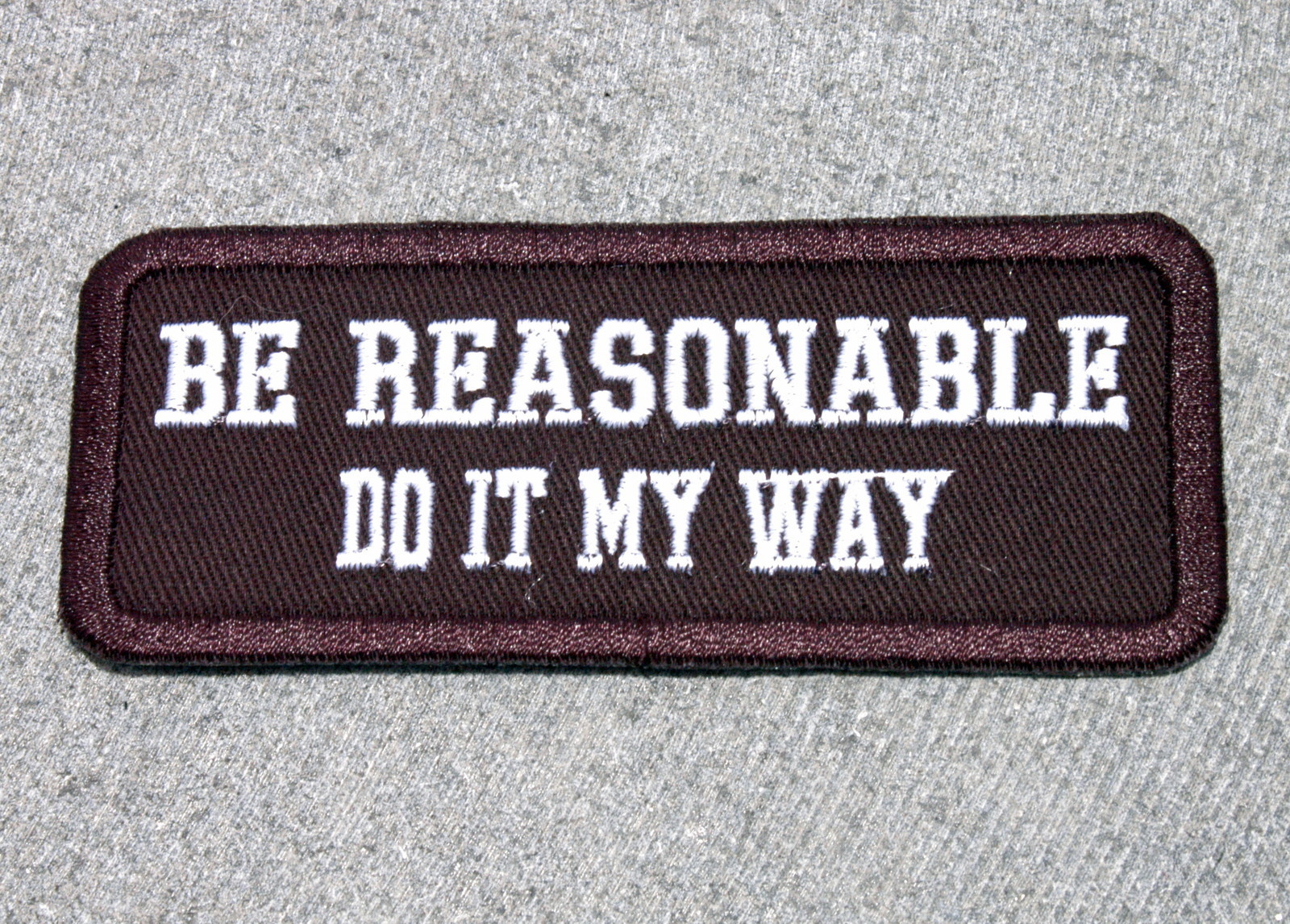 BE REASONABLE DO IT MY WAY Biker Vest Motorcycle Patch