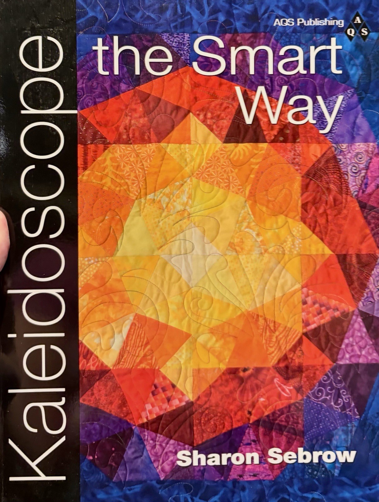 “Kaleidoscope - The Smart Way” Patterns & Instructions Sharon Sebrow Quilting