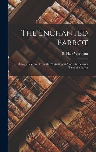 B. Hale Wortham The Enchanted Parrot (Hardback) (UK IMPORT)