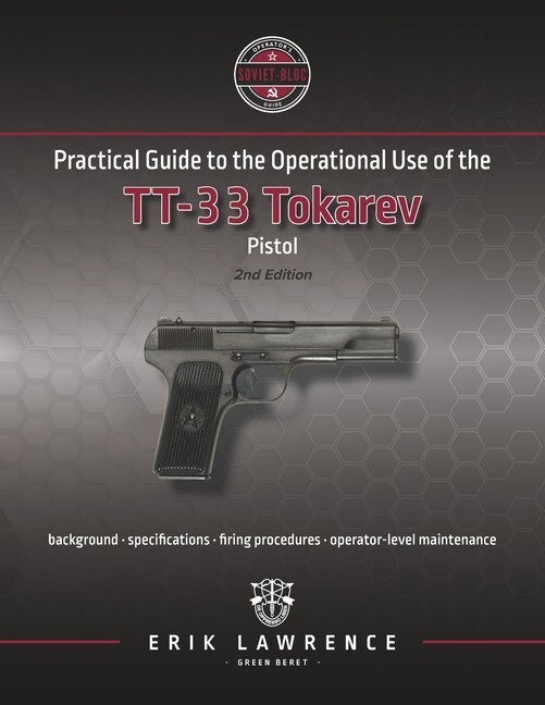 Guide to the Operational Use of the TT-33 TOKAREV Pistol~ Assembly/Dis + more!