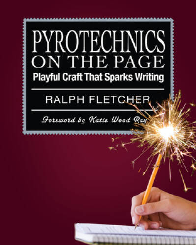 Pyrotechnics on the Page: Playful Craft That Sparks Writing - Paperback - GOOD