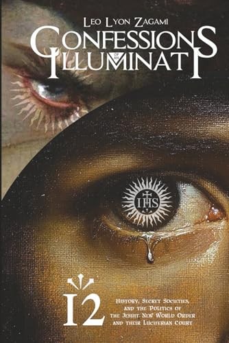 Confessions of an Illuminati Volume 12: History Secret Societies by Zagami