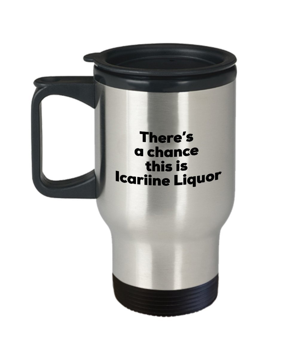 Lcariine Liquor Travel Mug - There's a chance this is Lcariine Liquor -...