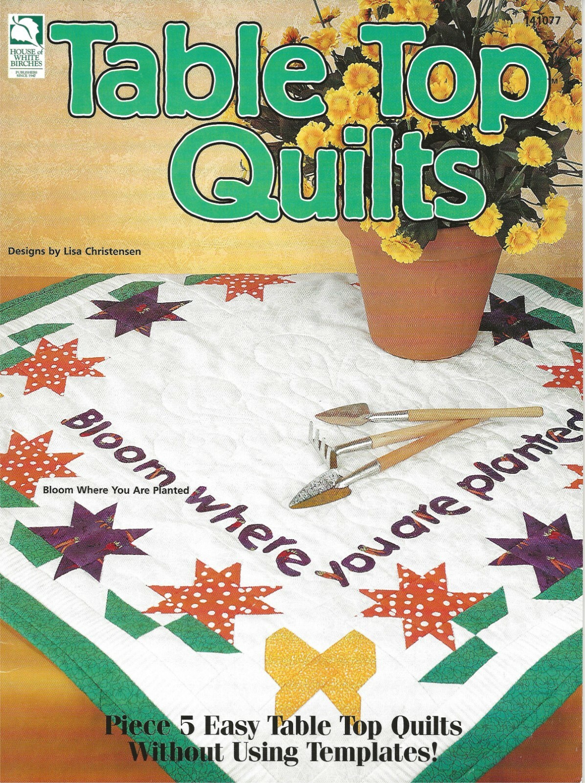 Table Top Quilts Quilting Sewing Celebrate Bloom Where You Are Planted BOOK