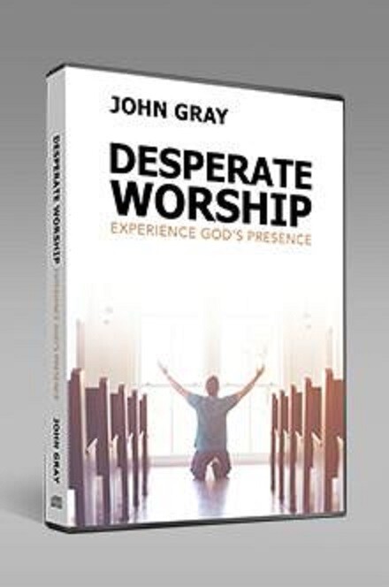Desperate Worship: Experience God's Presence by John Gray (Audio CD)
