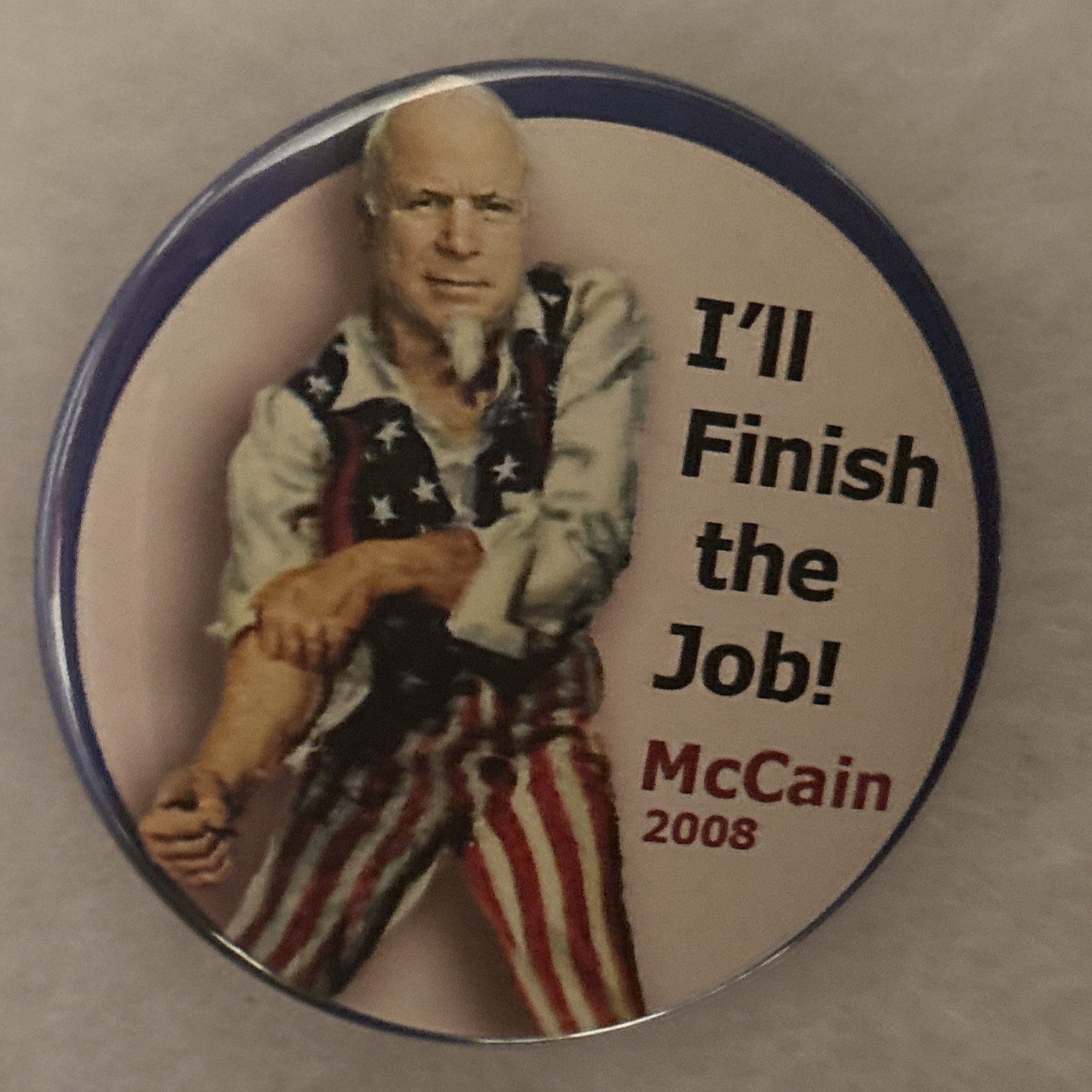 I’ll Finish the Job! McCain 2008 as Uncle Sam  3” pinback button pin