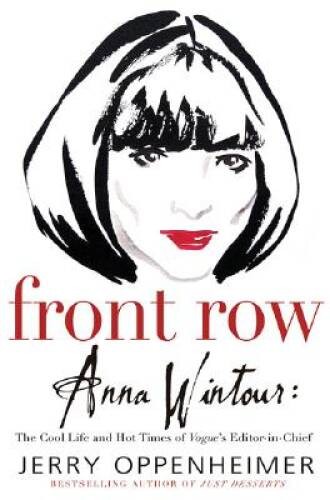 Front Row: Anna Wintour: The Cool Life and Hot Times of Vogue's Edi - VERY GOOD