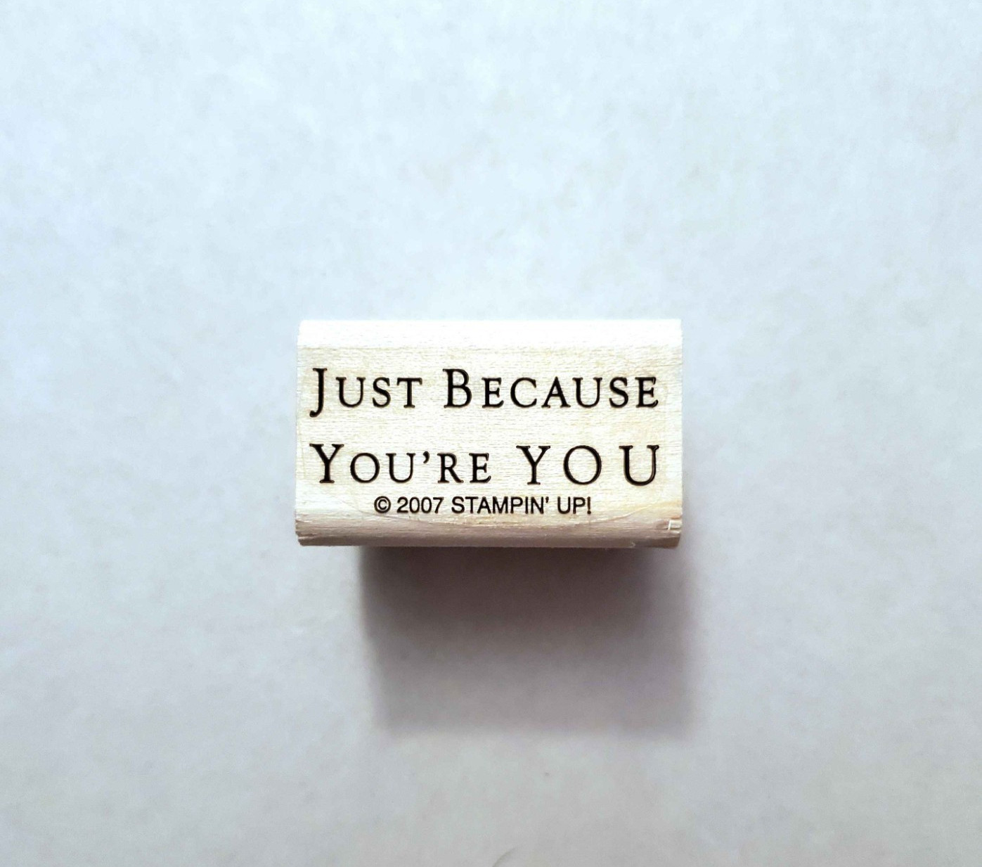 Stampin' Up! "Just Because You're You" Wood Mounted Rubber Stamp (1.25"x.75")