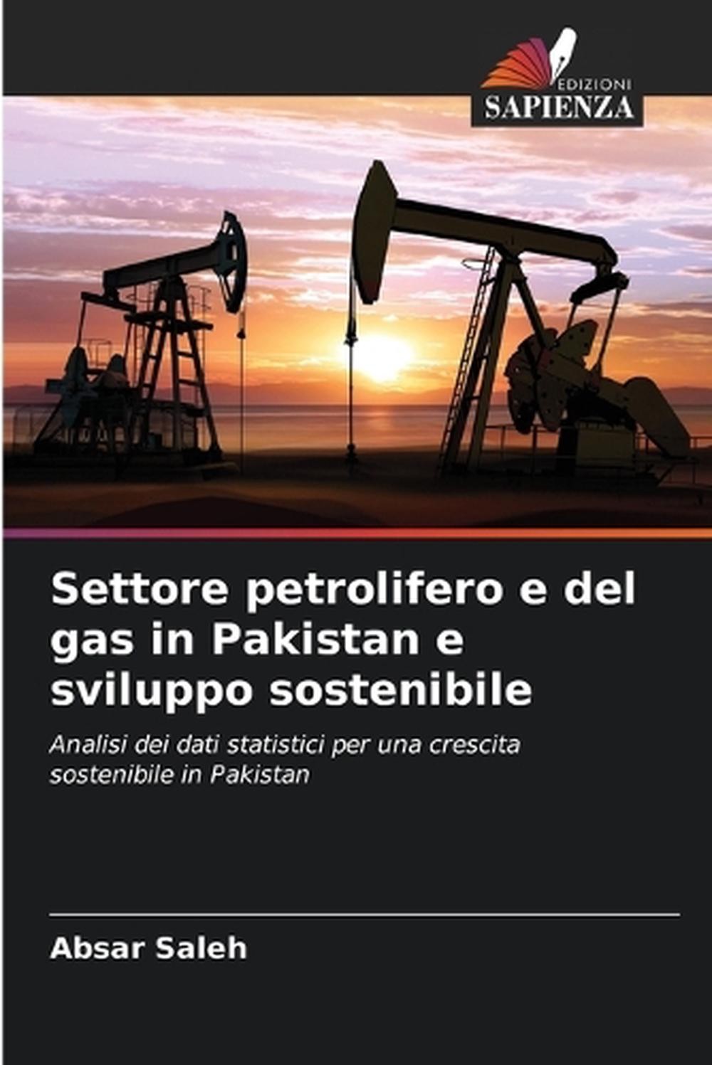 Settore petrolifero e del gas in Pakistan e sviluppo sostenibile by Absar Saleh