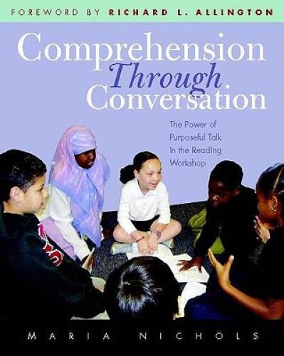 Comprehension Through Conversation: The Power of Purposeful Talk in  - VERY GOOD