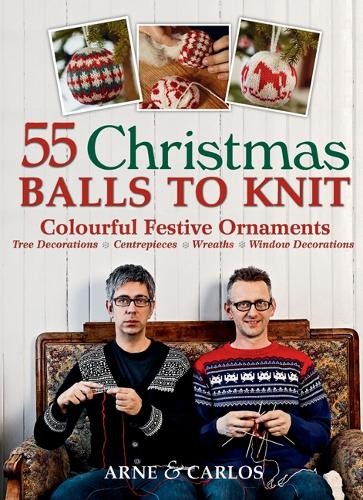 55 Christmas Balls to Knit: Colourful Festive Ornaments by Carlos Zachrison The