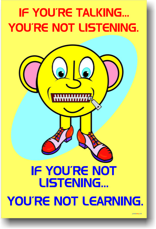If you're talking ... You're Not Listening  Classroom Motivational NEW POSTER