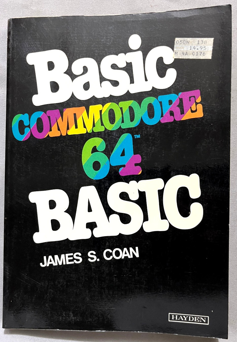 Basic Commmodore 64 BASIC by James S. Coan Hayden Books 1984 programming C=64