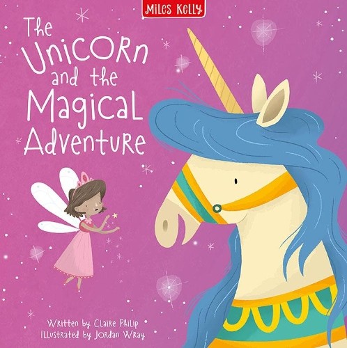 Unicorn Stories: The Unicorn and the Magical Adventure by Claire Philip Book The