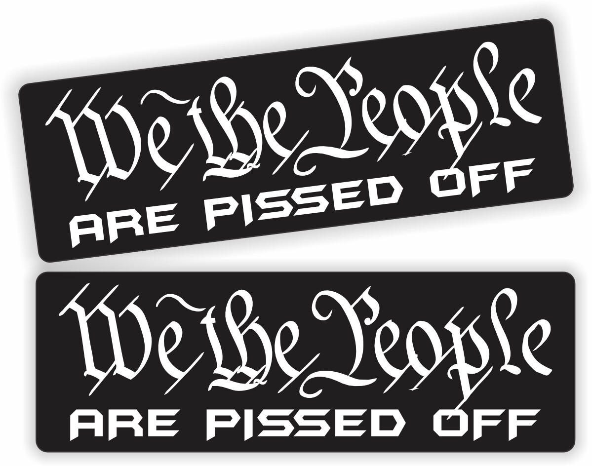 WE THE PEOPLE are PISSED OFF Funny 1x3 Hard Hat Stickers America USA Trump FJB