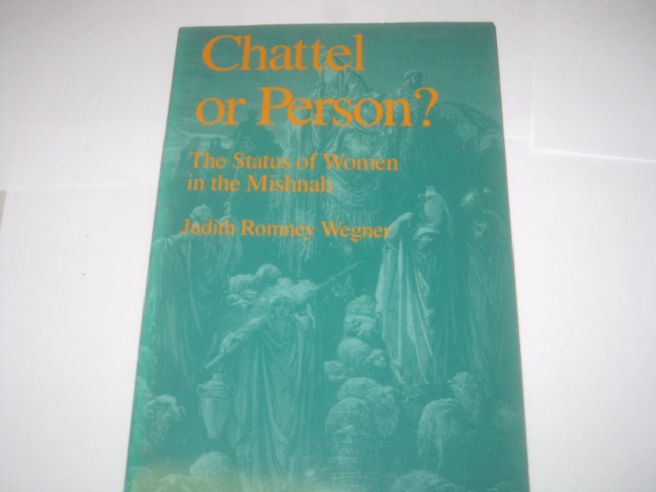Chattel or Person?: The Status of Women in the Mishnah by Judith Romney Wegner