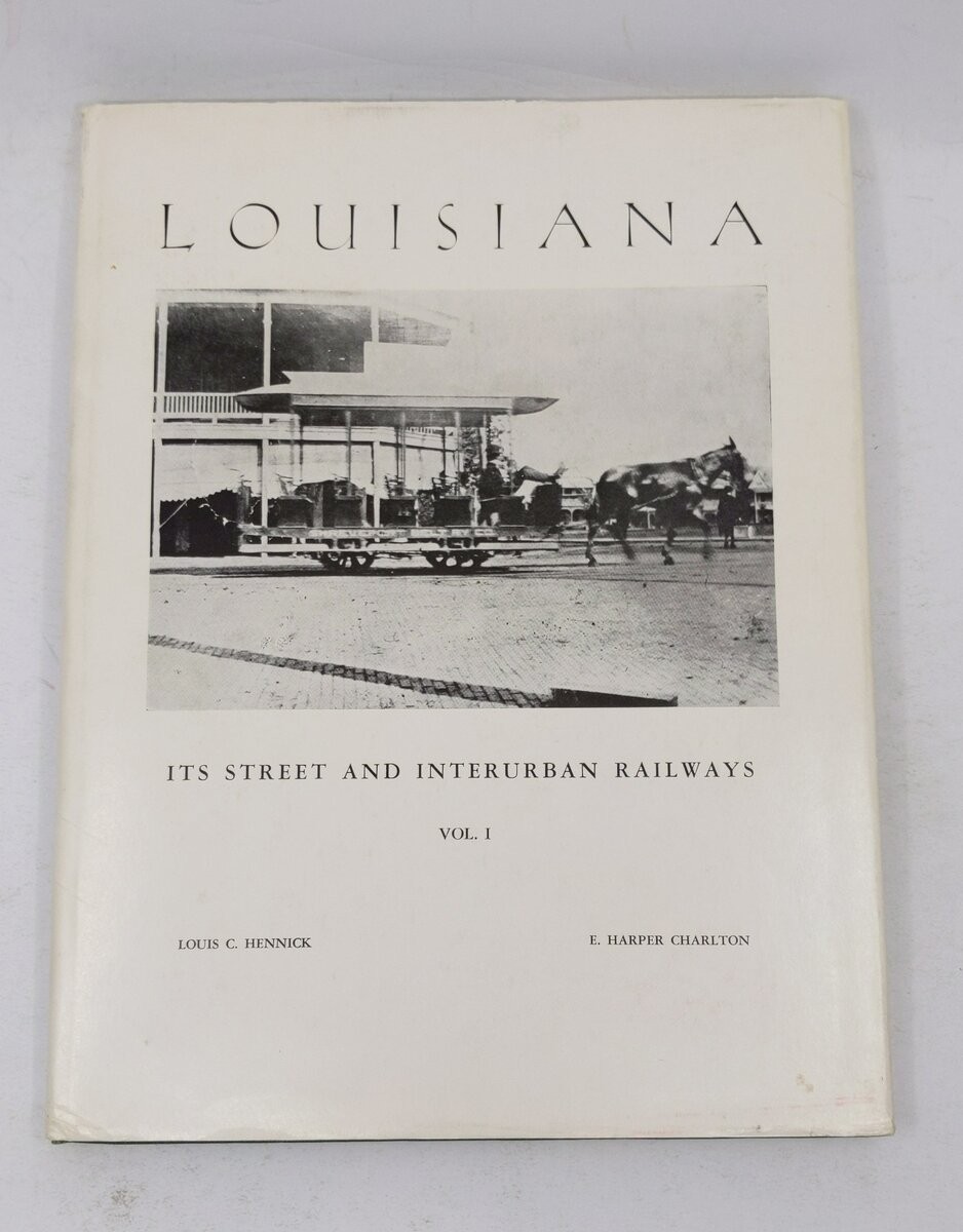 Louisiana: Its street and Interurban Railways Vol.1 Hardcover By Louis C Hennick