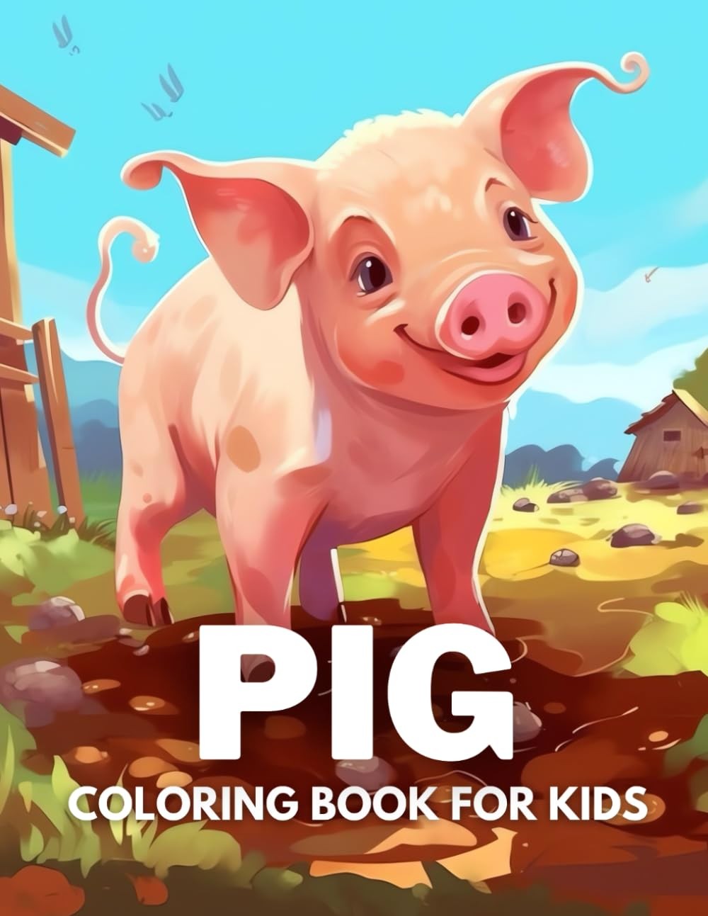 Pig Coloring Book For Kids: +40 Fun And Easy Drawings Of Cute Pig To Color For K