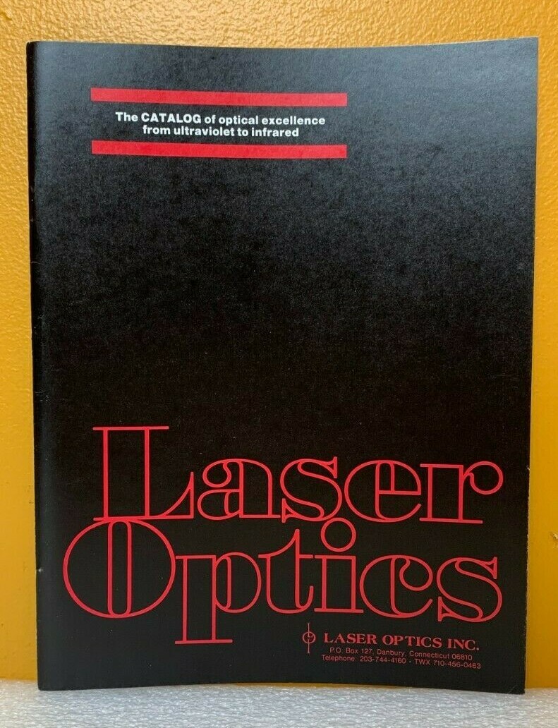 Laser Optics Inc. Catalog of Optical Excellence from Ultraviolet to Infrared.