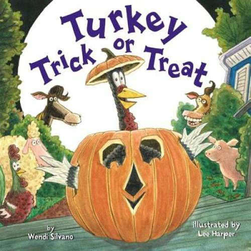 Turkey Trick or Treat - Hardcover By Silvano, Wendi - GOOD