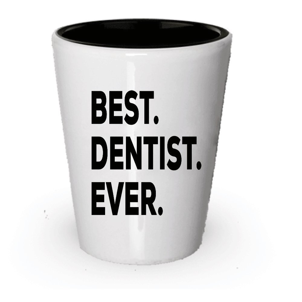 Dentist Shot Glass - Best Dentist Ever - Funny Gag For Retired or Retirement...