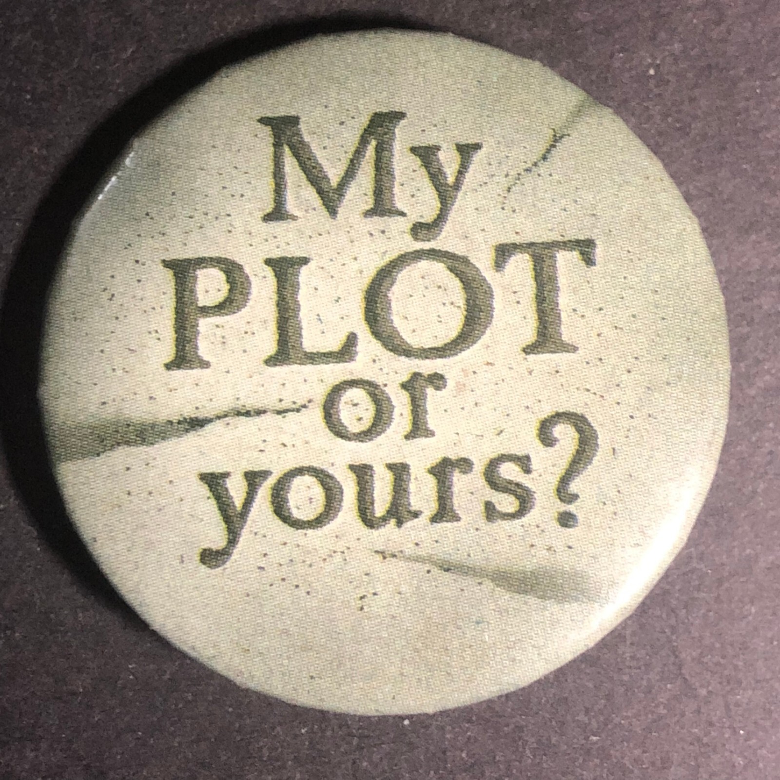 "My Plot or Yours?" Cemetery Humor Vintage 1 3/8" Pinback Button c1980's-90's