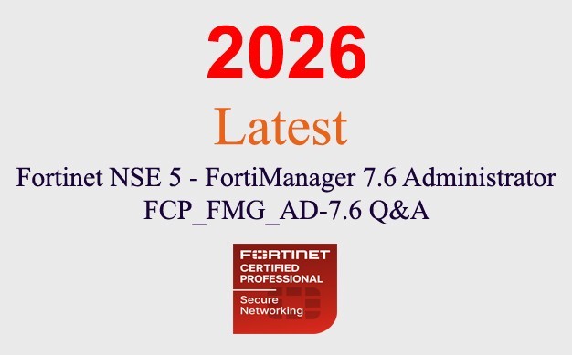 Fortinet NSE 5 - FortiManager 7.6 FCP_FMG_AD-7.6 Q&A GUARANTEED (1 month update)