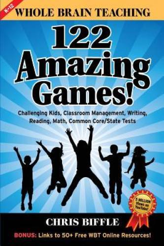 Whole Brain Teaching:  122 Amazing Games!: Challenging kids, classroom ma - GOOD