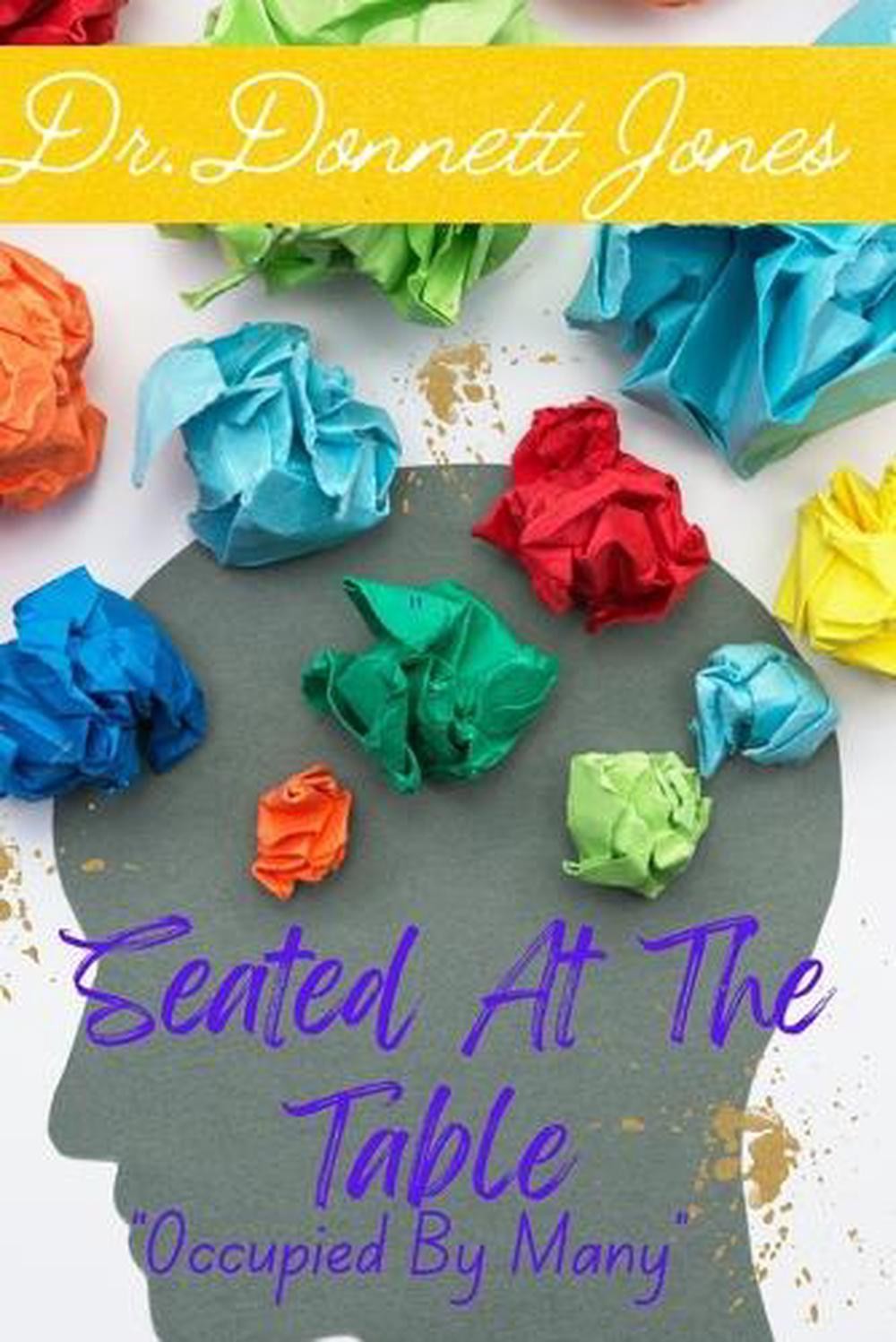 Seated At The Table: Occupied By Many by Donnett Jones Paperback Book