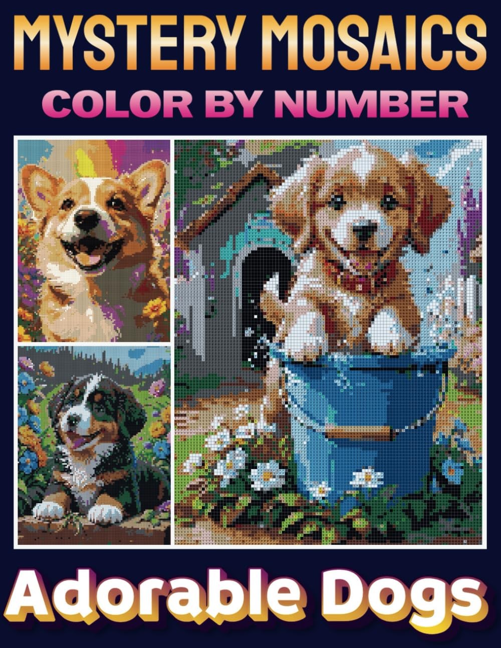 Mystery Mosaic Color by Number Adorable Dogs: Pixel Art Paws for Stress Relief &