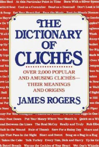 Dictionary of Cliches - Hardcover By Rogers, James - GOOD