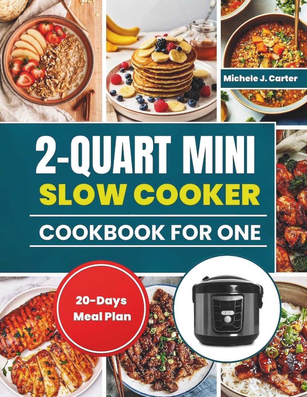 2-Quart Mini Slow Cooker Cookbook for One: Easy and Delicious Small-Batch Recipe