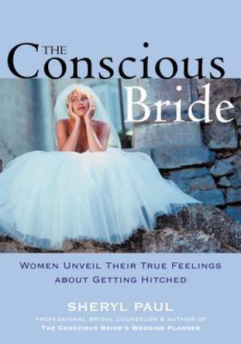 The Conscious Bride: Women Unveil Their True Feelings about Getting  - VERY GOOD