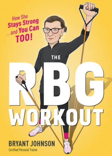 The RBG Workout: How She Stays Strong . . . and You Can Too! - VERY GOOD
