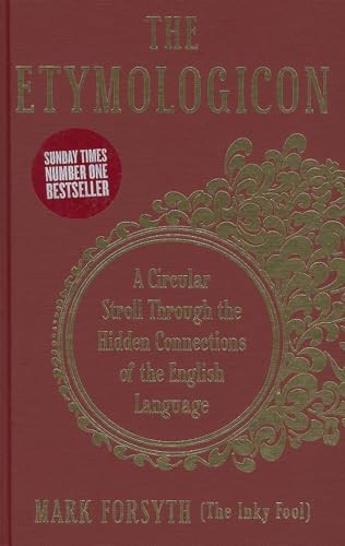 The Etymologicon: A Circular Stroll through the Hidden Conne... by Forsyth, Mark