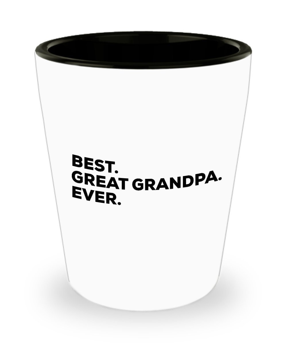 Great-Grandpa Gift - Great Grandpa Shot Glass - Best Great Grandpa Ever