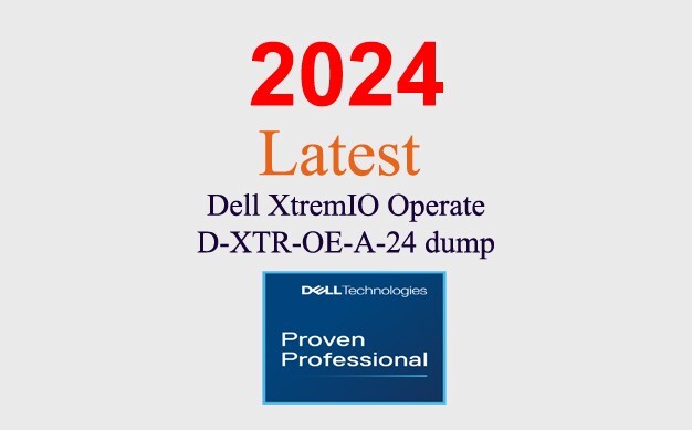 Dell XtremIO Operate D-XTR-OE-A-24 Q&A GUARANTEED (1 month update)